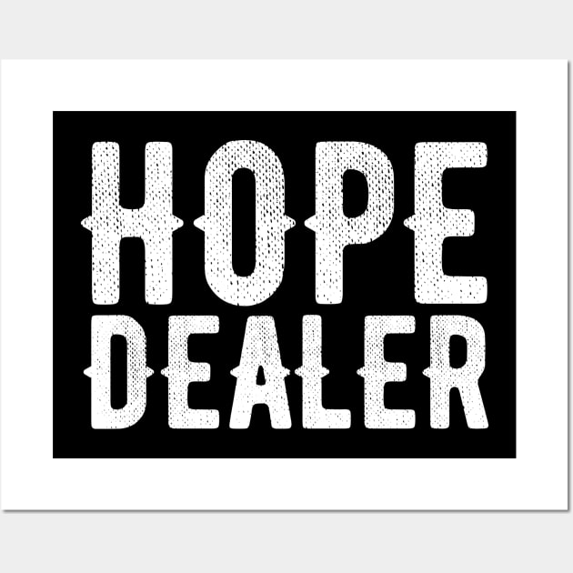 Hope Dealer Alcoholic Addict Recovery Wall Art by RecoveryTees